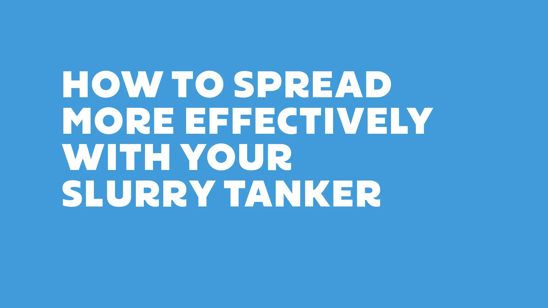 How To Spread More Effectively With Your Slurry Tanker